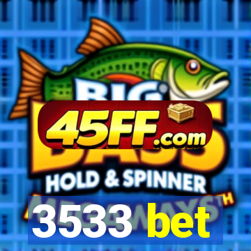 3533 bet